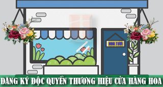 (Tiếng Việt) Hướng dẫn đăng ký độc quyền thương hiệu cho cửa hàng hoa