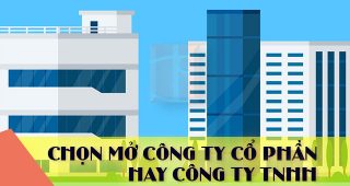 (Tiếng Việt) Chọn mở công ty Cổ phần hay công ty TNHH?