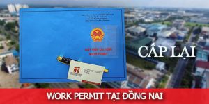 (Tiếng Việt) Cấp lại Work permit tại Đồng Nai