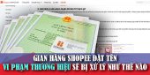 (Tiếng Việt) Gian hàng Shopee đặt tên vi phạm thương hiệu sẽ bị xử lý như thế nào?