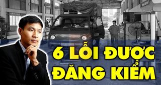 (Tiếng Việt) Tổng hợp 6 lỗi, khiếm khuyết, hư hỏng của xe vẫn được đăng kiểm mới nhất