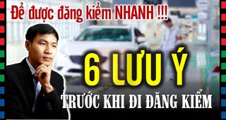 (Tiếng Việt) 6 điều cần LƯU Ý khi đi ĐĂNG KIỂM để không bị ĐĂNG KIỂM LẠI nhiều lần!