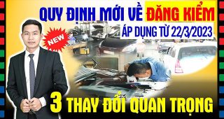 (Tiếng Việt) Quy định mới về đăng kiểm: Những thay đổi quan trọng mà tài xế cần biết