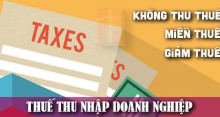 (Tiếng Việt) Các trường hợp không thu thuế, miễn thuế, giảm thuế thu nhập doanh nghiệp 2023