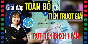 (Tiếng Việt) Cách TÍNH và NHẬN tiền TRƯỢT GIÁ khi rút tiền BHXH 1 LẦN mới nhất (2023)
