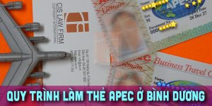 (Tiếng Việt) Quy trình làm thẻ Apec tại Bình Dương năm 2023