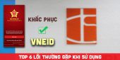 (Tiếng Việt) Top 6 lỗi thường gặp trên ứng dụng VneID và cách khắc phục