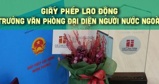(Tiếng Việt) Thủ tục làm giấy phép lao động cho Trưởng văn phòng đại diện người nước ngoài năm 2023