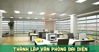 (Tiếng Việt) Thủ tục thành lập văn phòng đại diện của công ty năm 2023