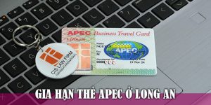 (Tiếng Việt) Hướng dẫn gia hạn thẻ Apec ở Long An 2023