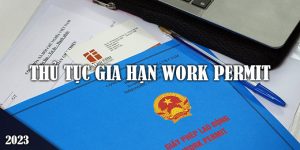 (Tiếng Việt) Thủ tục gia hạn Work Permit năm 2023