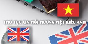 (Tiếng Việt) Thủ tục xin hồi hương cho Việt kiều Anh năm 2023