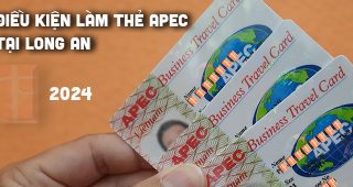 (Tiếng Việt) Điều kiện làm thẻ APEC tại Long An năm 2024