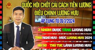 (Tiếng Việt) Tăng lương hưu từ 01/7/2024? Tuổi nghỉ hưu và mức lương hưu năm 2024
