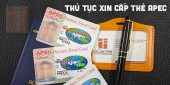 (Tiếng Việt) Hướng dẫn thủ tục xin cấp mới thẻ Apec năm 2024