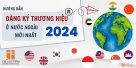 (Tiếng Việt) Hướng dẫn đăng ký thương hiệu ở nước ngoài mới nhất 2024