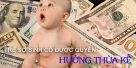(Tiếng Việt) Trẻ sơ sinh có được quyền hưởng thừa kế?