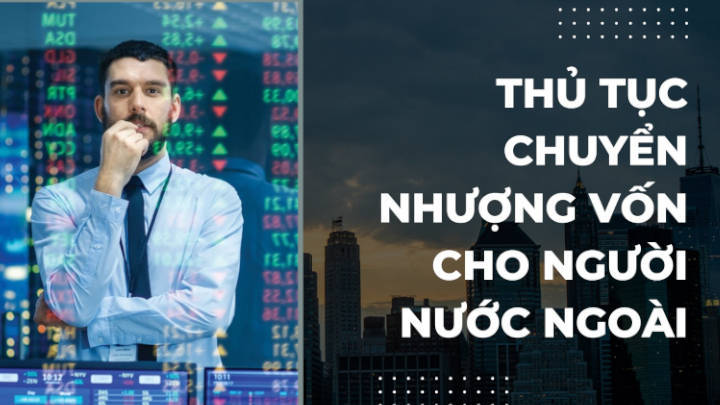 thu-tuc-chuyen-nhuong-von-cho-nguoi-nuoc-ngoai
