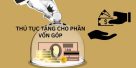 (Tiếng Việt) Thủ tục tặng cho phần vốn góp (Công ty TNHH)