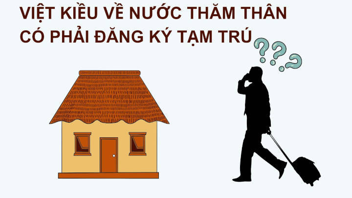 viet-kieu-ve-nuoc-tham-than-co-phai-dang-ky-tam-tru