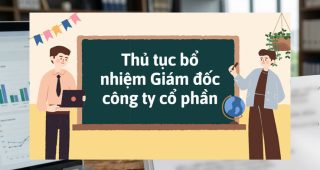 (Tiếng Việt) Thủ tục bổ nhiệm tổng giám đốc/ giám đốc công ty cổ phần