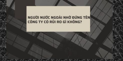 Người nước ngoài nhờ đứng tên công ty có rủi ro gì không?