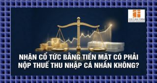 (Tiếng Việt) Nhận cổ tức bằng tiền mặt có phải nộp thuế thu nhập cá nhân không?