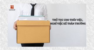 (Tiếng Việt) Quy trình cho thôi việc, nghỉ việc đối với kế toán trưởng