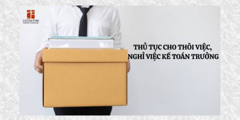 (Tiếng Việt) Quy trình cho thôi việc, nghỉ việc đối với kế toán trưởng