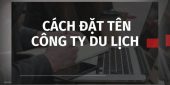 Cách đặt tên công ty du lịch